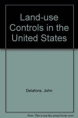 LAND-USE CONTROLS IN THE UNITED STATES, SECOND EDITION By John Delafons