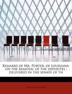 Alexander - Remarks of Mr.  of Louisiana on the removal of the depos - X555z