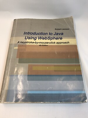 Introduction To Java Using Websphere A Keystroke-by-mouse-click Approach4th Edit