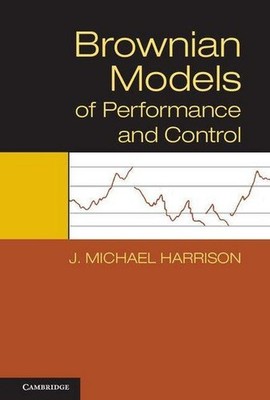 Brownian Models of Performance and Control J. Michael Harrison