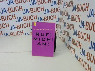 Else Buschheuer: Ruf! Mich! an! Else, Buschheuer: