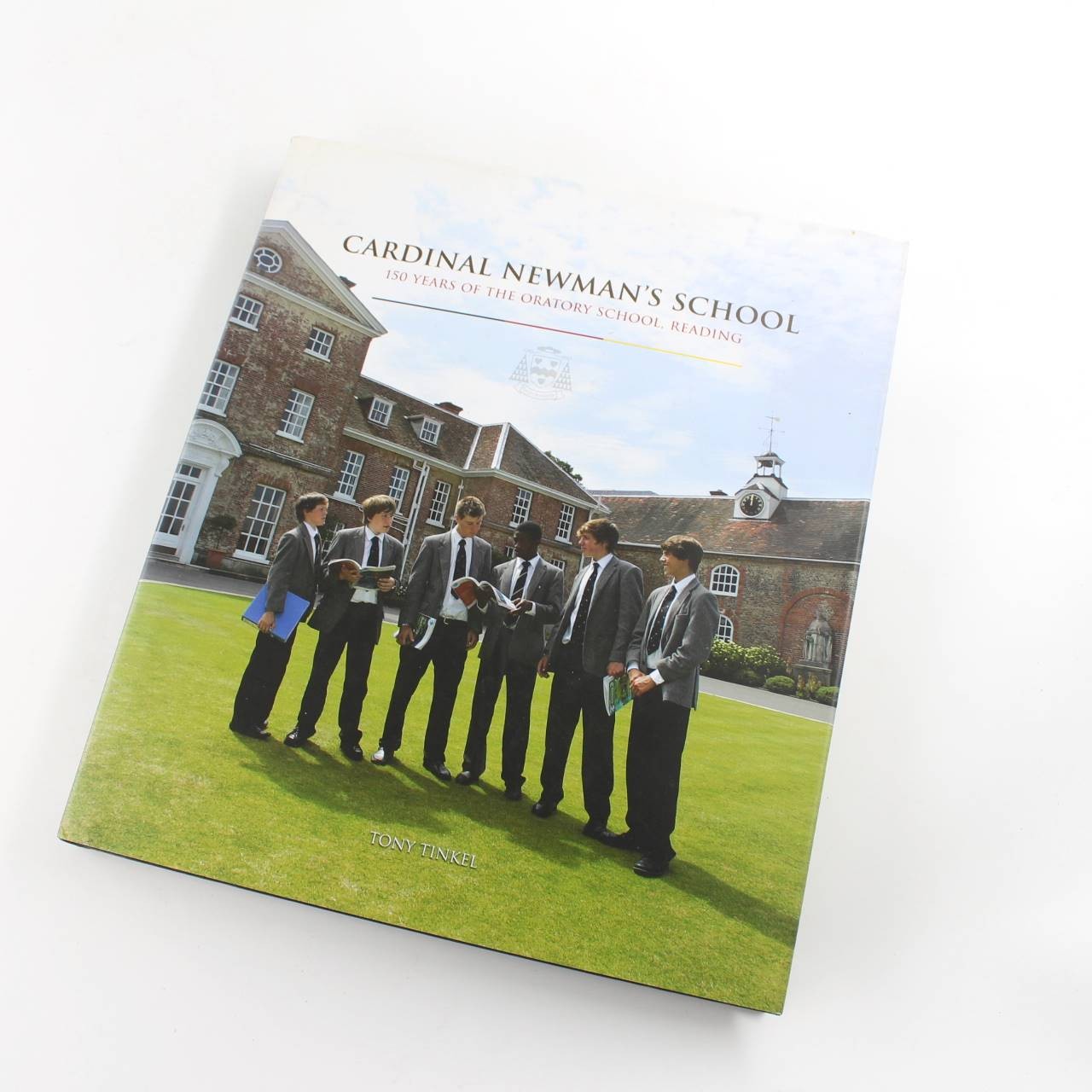 Cardinal Newman's School: 150 Years of the Oratory School, Reading book by Tony