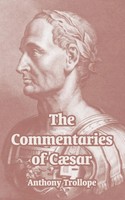 Commentaries of CæSar, the Anthony Trollope Taschenbuch Kartoniert / Broschiert