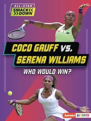 Coco Gauff vs. Serena Williams: Who Would Win? (All-Star Smackdown (Lerner   Spo
