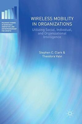 Wireless Mobility in Organizations: Utilizing Social, Individual