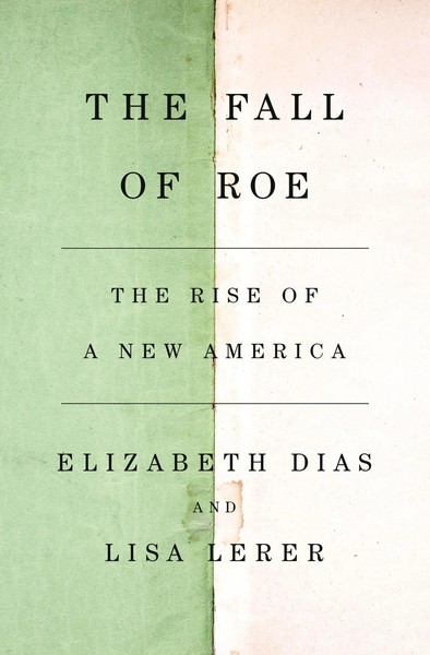 The Fall Of Roe | The Rise Of A New America | Elizabeth Dias (U. A.) | Buch-image