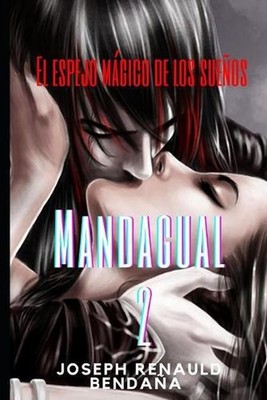 Mandagual 2: El espejo m?gico de los sue?os by Joseph Renauld Benda?a (Spanish)