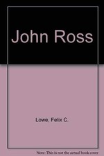 John Ross - Hardcover, by Lowe Felix C. - Good John Ross - Hardcover, by Lowe Felix C. - Good