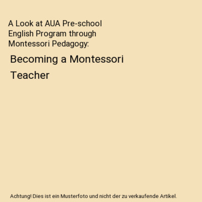 A Look at AUA Pre-school English Program through Montessori Pedagogy: Becoming a