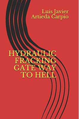 HYDRAULIC FRACKING GATE WAY TO HELL, Carpio 9781521194164 Fast Free Shipping-,