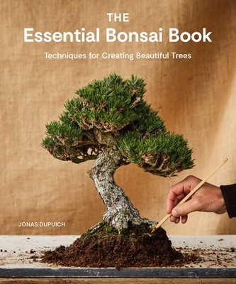 The Essential Bonsai Book: Techniques for Creat, Dupuich, Dupuich,..