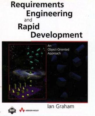 Requirements Engineering and Rapid Development : An object-oriented Approach...