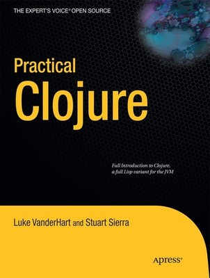 Practical Clojure (Expert's Voice in Open Source) - paperback Luke VanderHar...
