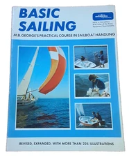 BASIC SAILING: M.B. George's Practical Course in Sailboat Handling 1971 PB