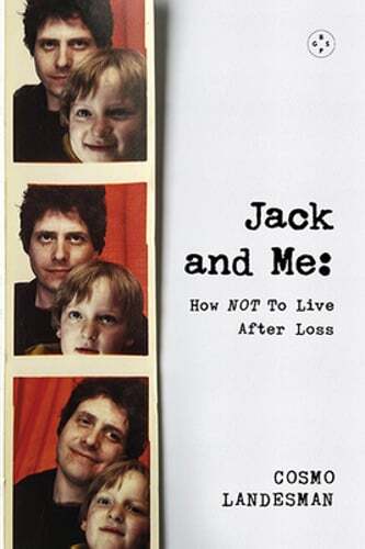 Jack and Me: How Not to Live After Loss by Cosmo Landesman: Used