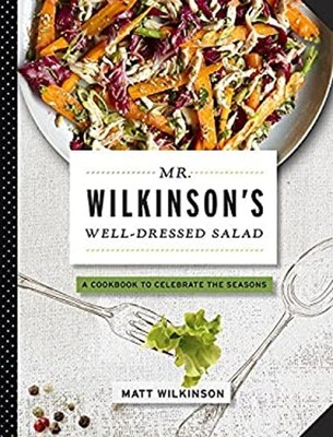 Mr. Wilkinson's Well-Dressed Salads Hardcover Matt Wilkinson