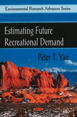 Estimating Future Recreational Demand by Peter T Yao PAPERBACK 9781606924723