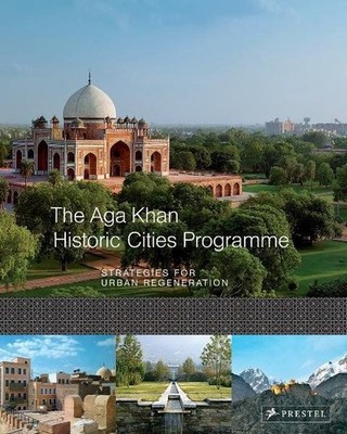 The Aga Khan Historic Cities Programme: Strategies for Urban Regeneration Jodidi