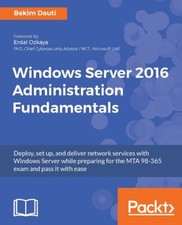 Windows Server 2016 Administration Fundamentals Paperback Bekim D