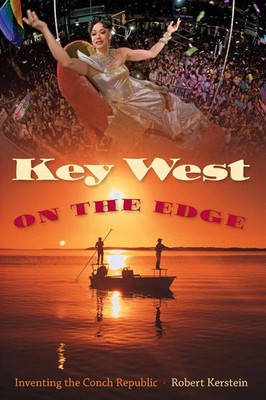 Key West on the Edge Inventing the Conch Republic Robert Kerstein Taschenbuch