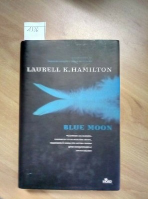 LAURELL K. HAMILTON - BLUE MOON - 2008 - NORD - 1ED. - gebundener Roman (1