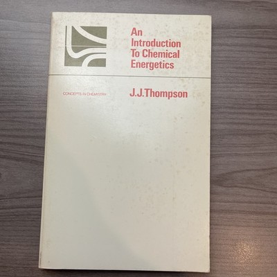 An Introduction to Chemical Energetics J. J. Thompson 1967 PB