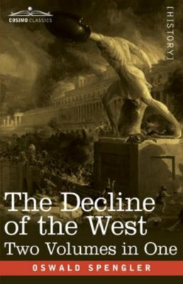 The Decline of the West, Two Volumes in One, Spengler, Oswald, Very Good Book
