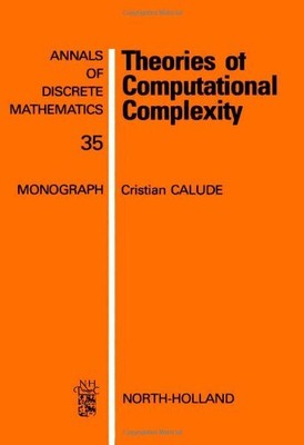 Theories of Computational Complexity (Volume 35) (Annals of Discrete Mathematics