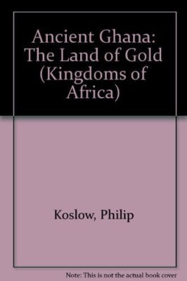 Altes Ghana: Das Land des Goldes (Königreiche Afrika)