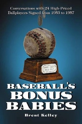 Baseball's Bonus Babies: Conversations with 24 High-Priced Ballplayers Signed fr