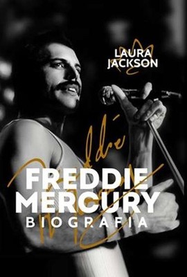 Freddie Mercury Biografia TW LAURA JACKSON / In rock