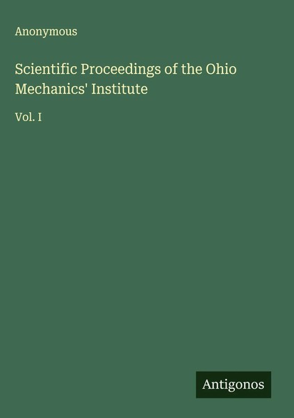 Anonymous | Scientific Proceedings Of The Ohio Mechanics' Institute | Buch-image