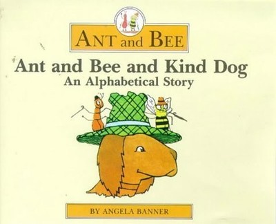 Ant and Bee and Kind Dog: An Alphabetical Story - Banner, Angela|Ward, Bryan...