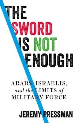 The Sword is Not Enough, Jeremy Pressman,  Hardbac