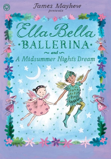 Ella Bella Ballerina and A Midsummer Night's Dream by James Mayhew (PB 2016) - Image 5