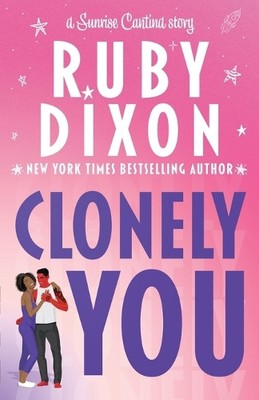 Clonely You By Ruby Dixon - New Copy - 9798301319976