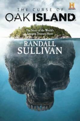 The Curse of Oak Island: The Story of the Worlds Longest Treasure Hunt - GOOD