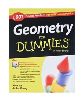 Geometry: 1,001 Practice Problems for Dummies (+ Free Online Practice), Allen Ma