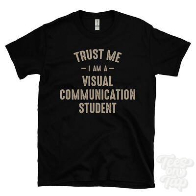 TRUST ME I AM A VISUAL COMMUNICATION STUDENT T-SHIRT best funny awesome gift