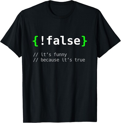 ! False - Funny Coding Programmer Gift Computer Programming Gift Unisex T-Shirt