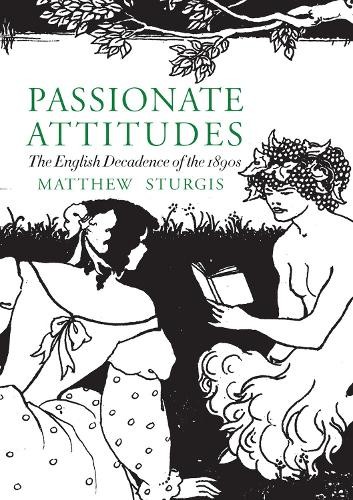 Passionate Attitudes by Matthew Sturgis - 9781843680734