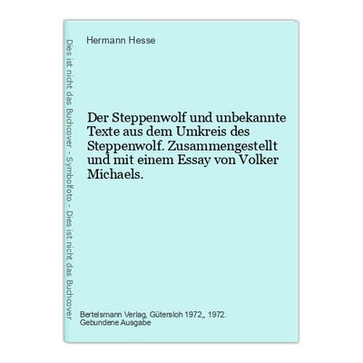 Der Steppenwolf und unbekannte Texte aus dem Umkreis des Steppenwolf. Zusammenge