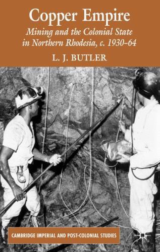 Rodishia Butler Cambridge Imperial and Post-Colonial Studies: Copper Empire : Mining ...