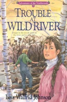 Trouble at Wild River; Adventures o- paperback, Lois Walfrid Johnson, 1556611447