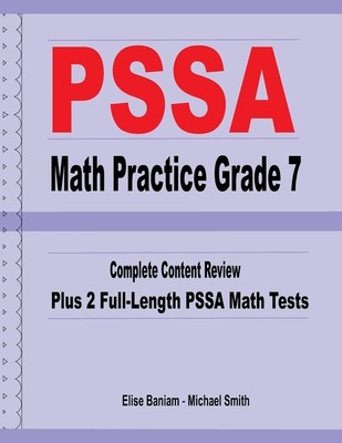 Pssa Math Practice Grade 7: Complete Content Review Plus 2 Full-Length Pssa...