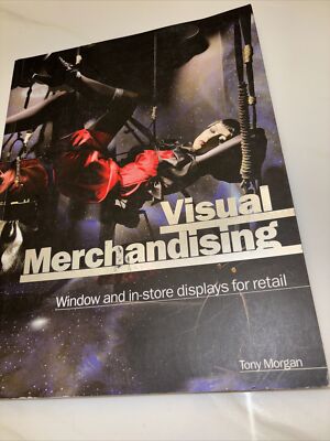 Visual Merchandising: Window and In-Store Displays for Retail-Tony Morgan S/C