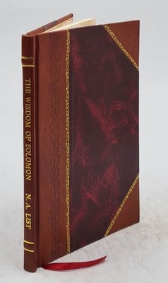 The Wisdom Of Solomon ... 1889 By List, N. A. [Leather Bound]