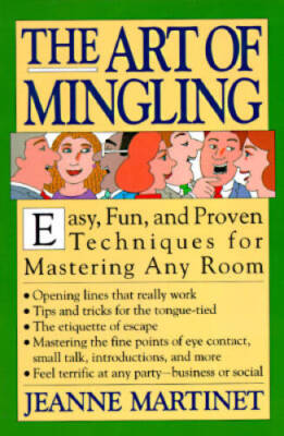 The Art of Mingling: Easy, Fun and Proven Techniques for Mastering A - GOOD