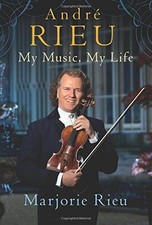 ANDRE RIEU: MY MUSIC, MY LIFE By Marjorie Rieu - Hardcover *Excellent Condition*