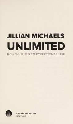 Unlimited: How to Build an Exceptional Life by Michaels, Jillian, Good Book